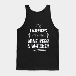 My friends are called wine beer and whiskey Tank Top